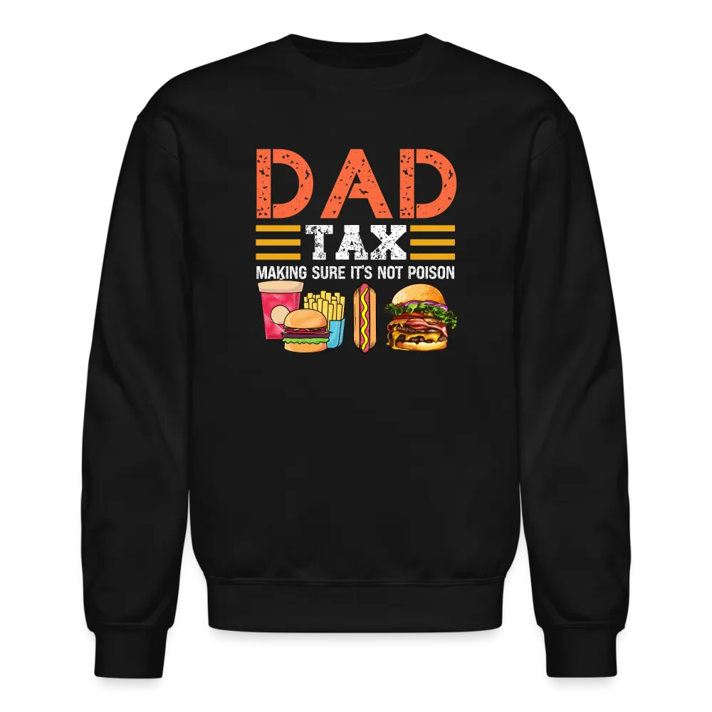 Dad Tax (Making Sure It's Not Poison) Sweatshirt