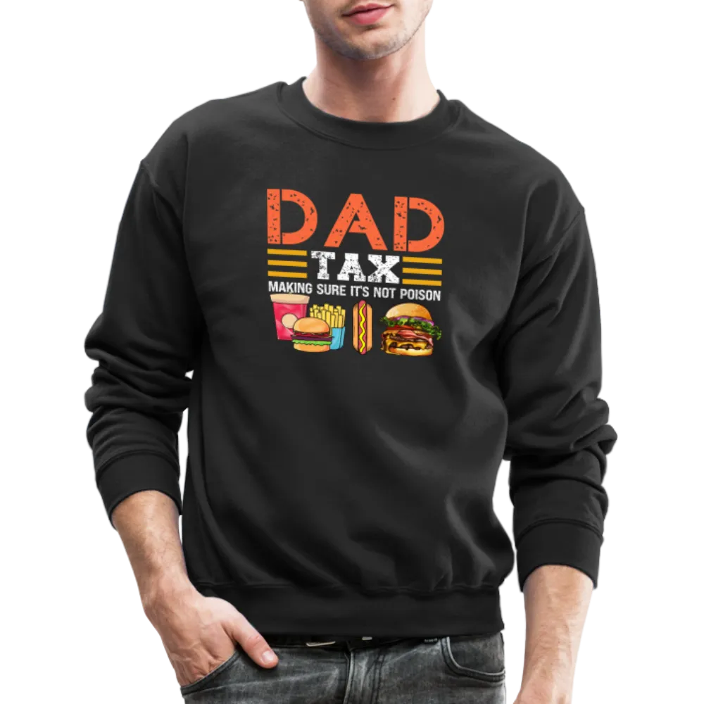 Dad Tax (Making Sure It's Not Poison) Sweatshirt
