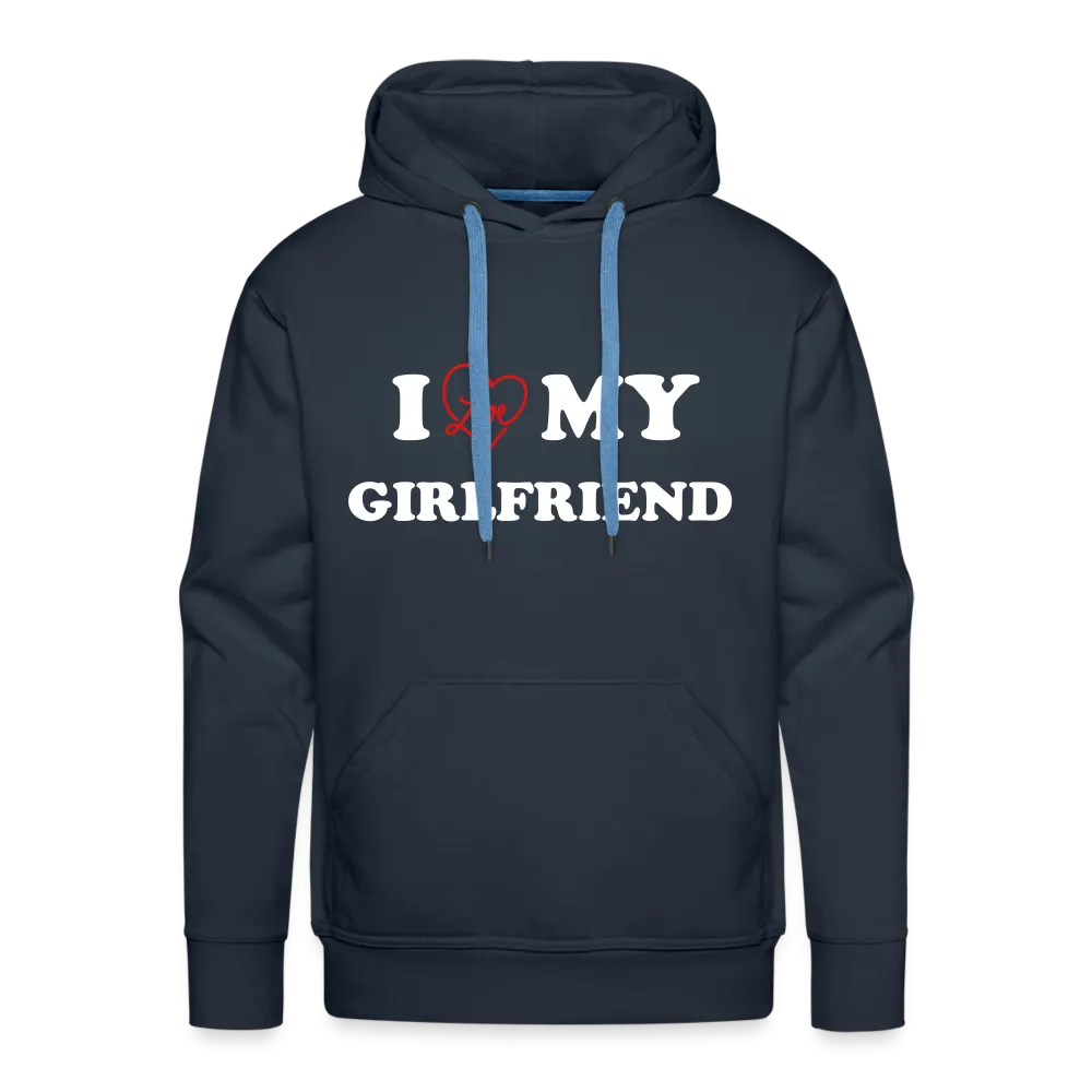 I Love My Girlfriend : Men’s Premium Hoodie (White Letters)