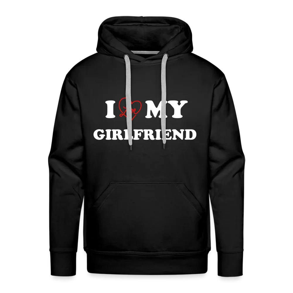 I Love My Girlfriend : Men’s Premium Hoodie (White Letters)