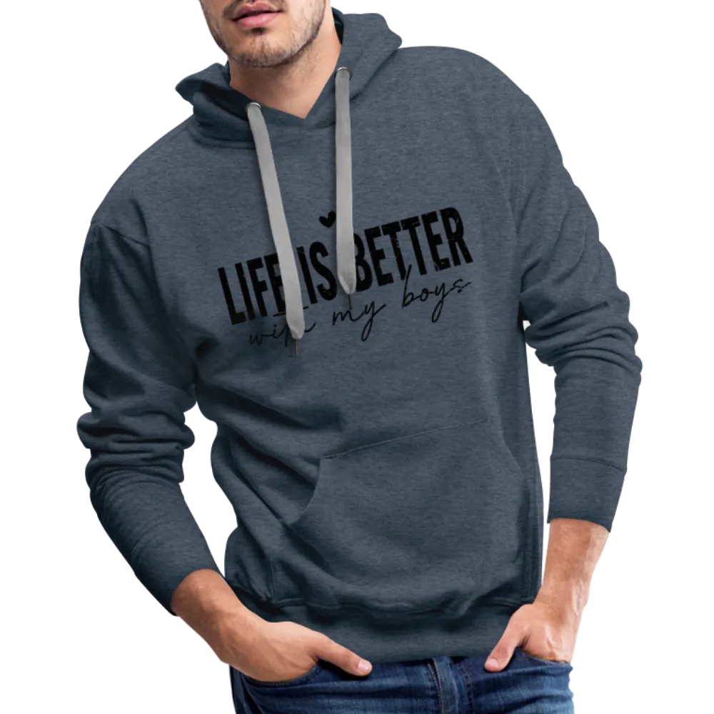Life Is Better With My Boys - Men’s Premium Hoodie