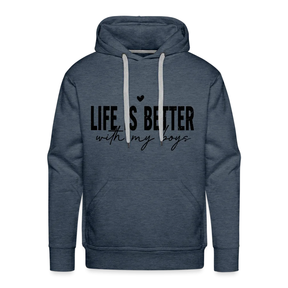 Life Is Better With My Boys - Men’s Premium Hoodie